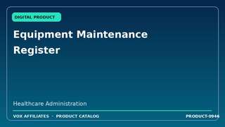 Equipment Maintenance Register